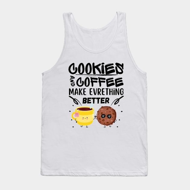 Cookies and coffee make everything better Cool for man and women Tank Top by Radoxompany